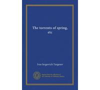 The torrents of spring, etc