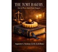 The Tort Bakery: Law In Pieces: Quick Snippets) (Law in Pieces: Quick Study Snippet)