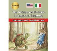 The Tortoise and the Hare La Lepre e la Tartaruga: Bilingual story translated paragraph by paragraph, with different colors for each language. ... con colori diversi per ogni lingua.