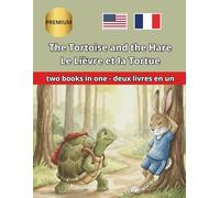 The Tortoise and the Hare Le Lièvre et la Tortue: Bilingual story translated paragraph by paragraph, with different colors for each language. Histoire ... des couleurs différentes pour chaque langue.