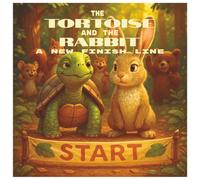 The Tortoise and the Rabbit: A New Finish Line: A Funny and Modern Sequel to the Classic Fable of the Tortoise and the Hare-With a Twist of Heart