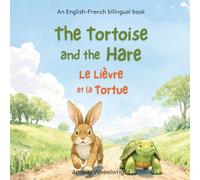 The Tortoise & The Hare (Le Lièvre et la Tortue) - French English Bilingual Book for Kids: Classic Aesop’s Fable for Ages 3-7 - Dual Language Learning Picture Book (Bilingual French Aesop's Fables)