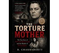 THE TORTURE MOTHER : The True Story of Gertrude Baniszewski and the Murder of Sylvia Likens: Discover the chilling true crime story of Gertrude ... Likens (Real Cases That Still Haunt Us)