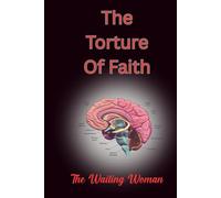 The Torture Of Faith