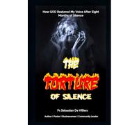 THE TORTURE OF SILENCE: How GOD Restored My Voice After Eight Months of Silence