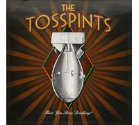 The Tosspints - Have You Been Drinking? [Vinilo]