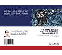 THE TOTAL PHYSICAL RESPONSE METHOD IN TEACHING ENGLISH: A monograph on TPR as an effective method in teaching EFL