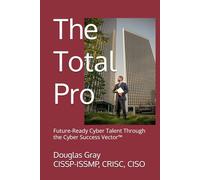 The Total Pro: Future-Ready Cyber Talent Through the Cyber Success Vector™