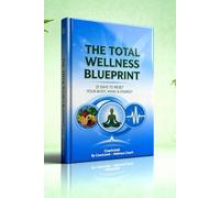 THE TOTAL WELLNESS BLUEPRINT: 21 Days to Reset Your Body, Mind, and Energy