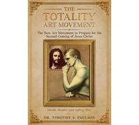 THE TOTALITY ART MOVEMENT: The New Art Movement to Prepare for the Second Coming of Jesus Christ