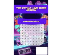 The Totally 80s Word Search: 30 Themed Puzzles Celebrating 1980s Pop Culture: A Retro Journey Through Music, Movies, Fashion, and Gadgets for Adults and Seniors