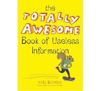 The Totally Awesome Book of Useless Information: A Fun Facts Book for Kids