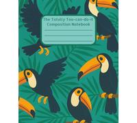 The Totally Tou-can-do-it Composition Notebook: Toucan Inspired Notebook | Fun School Supplies | Perfect for Gratitude Journaling, Studying, Planning ... Lovers | Encouraging and Playful Aesthetic