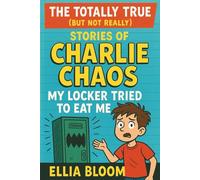 The Totally True (But Not Really) Stories Of Charlie Chaos: My Locker Tried To Eat Me
