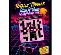 The Totally Tubular 80s Crossword Challenge: 25 Retro Puzzles Celebrating Movies, Music, Arcade Games, and Pop Culture Icons from the Ultimate Decade