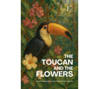 The Toucan and the Flowers: Bilingual Portuguese-English Children's Easter Stories for Beginners