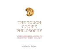 The Tough Cookie Philosophy: A Proactive and Resilient Way to deal with Life's Lemons