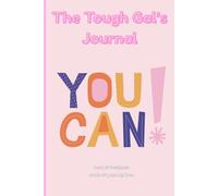 The Tough Gal's Journal: Writing notes of every day life for when times are rough to find inner peace and love