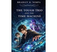 The Tough Trio and the Time Machine (The Great Tough Trio)