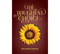 The Toughest Choice: The Call of the Heart: a Story of New Beginnings