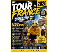 The Tour de France 2026 For First-Time and Experienced Fans: An Essential Fan's Guide to Routes, Teams, Riders, Stages & History (The Troy Jasmine National Park Hiking Guides)