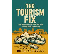 The Tourism Fix: How destinations and reset and thrive through smart stewardship