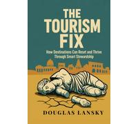 The Tourism Fix: How destinations can reset and thrive through smart stewardship