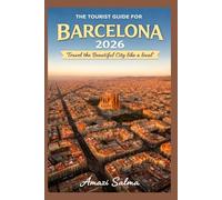 The Tourist Guide for BaRcelona 2026: Travel the Beautiful City like a local