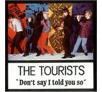 The Tourists - Don't Say I Told You So