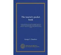 The tourist's pocket book: containing useful words and simple phrases in English, French, German, Italian, Spanish, Portuguese, Dutch, ... and ... of washing lists ... to facilitate the...