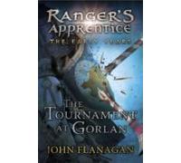 The Tournament At Gorlan (rangers Apprentice: The Early Years Book 1)