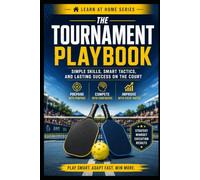 The Tournament Playbook: Simple Skills, Smart Tactics, and Lasting Success on the Court: 8 (Learn at Home)