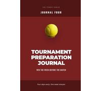 The Tournament Preparation Journal: Win the W efore the Match