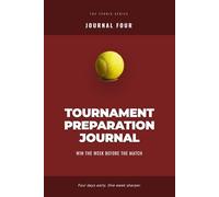 The Tournament Preparation Journal: Win the W efore the Match
