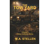 The Tow Yard: When Obsession Becomes Family: 1 (The Casey Holloway Series)