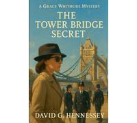 The Tower Bridge Secret: 52 (Grace Whitmore Mystery)