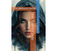 The Tower Code: The Mechanist’s Secret