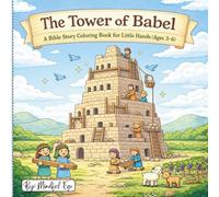 The Tower of Babel: A Bible Coloring Book for Little Hands (Ages 3-6) with Simple Rhymes and Gentle Christian Lessons