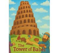 The Tower of Babel - A Bible Story for Children: A powerful Bible story about pride, teamwork, and trusting God’s plan - told in simple words for young readers. (Bible Stories for Little Hearts)