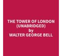 The Tower Of London (unabridged) (audiolibro)