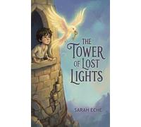The Tower of Lost Lights: A Children’s Adventure of Hope, Faith, & Courage. Perfect for kids ages 7-11 / middle grade.