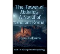 The Tower of Malatha: A Novel of Ancient Rome: 1 (King of the Jews)