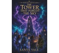 The Tower That Forgot the Sky: Dark Academia Epic Fantasy Series, Cozy Fantasy Mystery for Teens, Summer Reading Detective Series for Ages 12 + High ... Novels (Mythbreakers: Ashwood Academy)