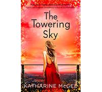 The Towering Sky: The Epic Final YA Sci-Fi Novel of Glamour and Dangerous Deception: Book 3 (The Thousandth Floor)