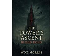 The Towers Ascent Blood Echo: Book One of the Glyph-Marked Cycle
