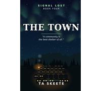 The Town: A community is the best shelter of all. Book Four.: 4 (Signal Lost)