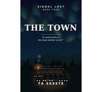 The Town: A community is the best shelter of all. Book Four. (Signal Lost)