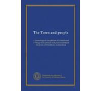 The Town and people: a chronological compilation of contributed writings from present and past residents of the town of Woodbury, Connecticut