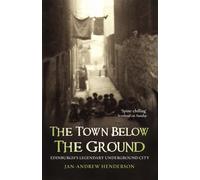 The Town Below the Ground: Edinburgh's Legendary Undgerground City