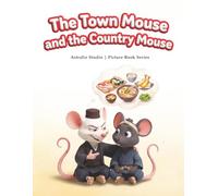 The Town Mouse and the Country Mouse: A Gentle Aesop’s Fable Read-Aloud for Ages 3-5 (Read with Astraliz: Aesop’s Fables Picture Books)